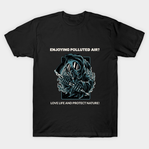 Enjoying Polluted Air or Loving Nature? T-Shirt by SouthAmericaLive